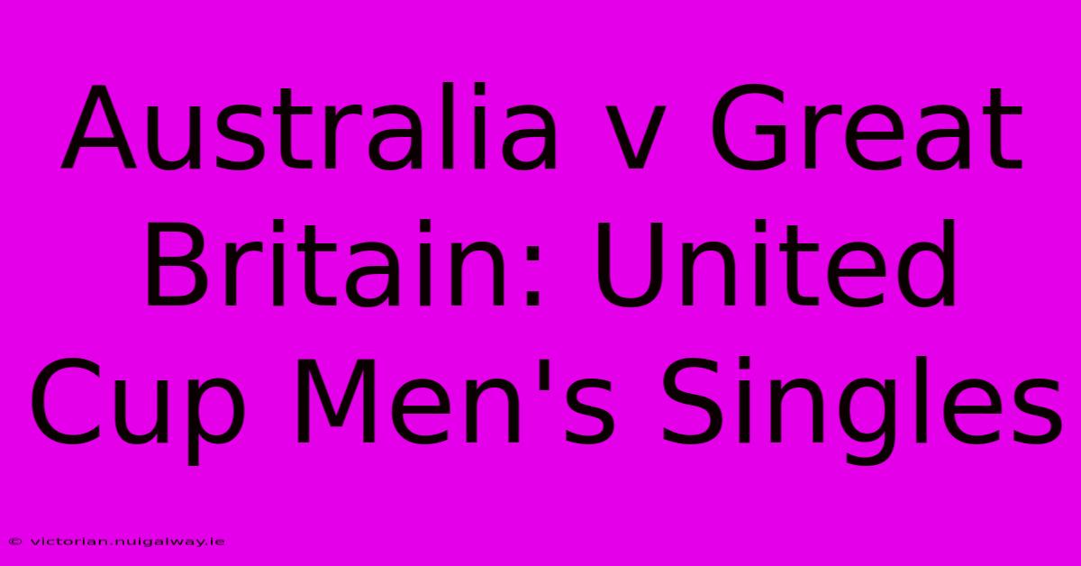 Australia V Great Britain: United Cup Men's Singles