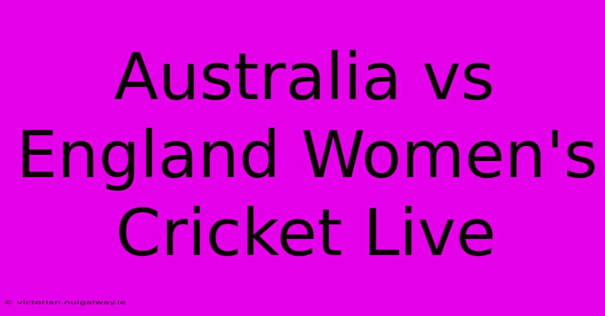 Australia Vs England Women's Cricket Live