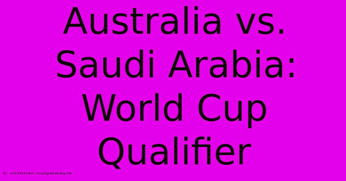 Australia Vs. Saudi Arabia: World Cup Qualifier