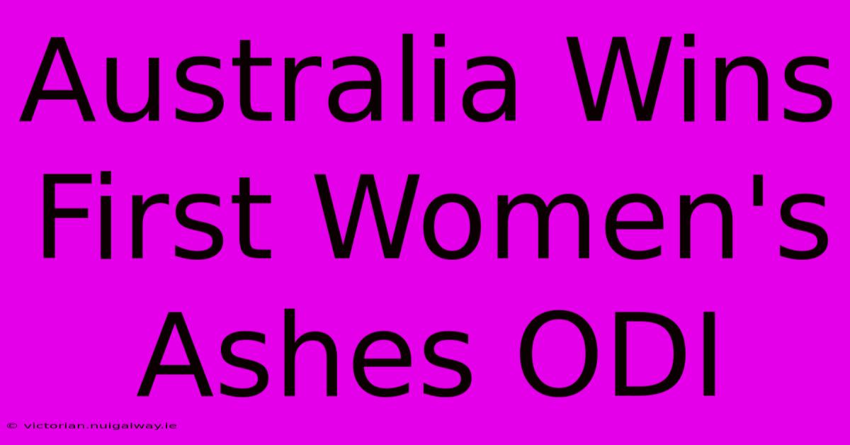 Australia Wins First Women's Ashes ODI