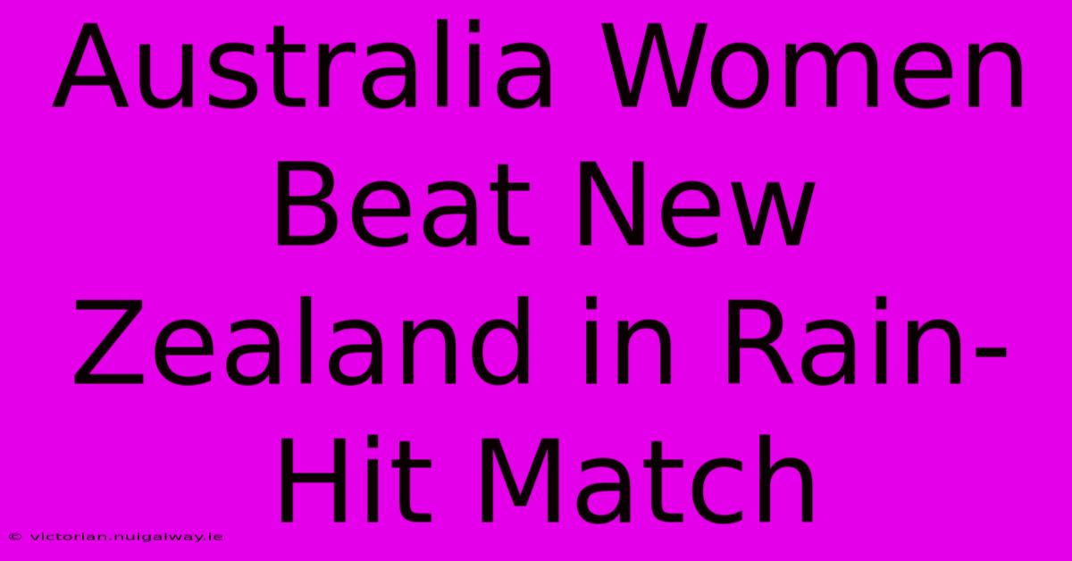 Australia Women Beat New Zealand In Rain-Hit Match