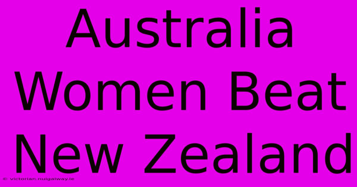 Australia Women Beat New Zealand