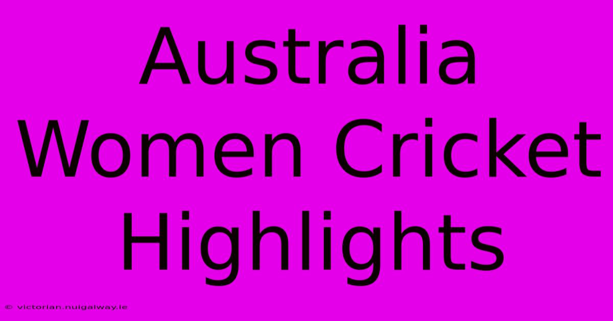 Australia Women Cricket Highlights