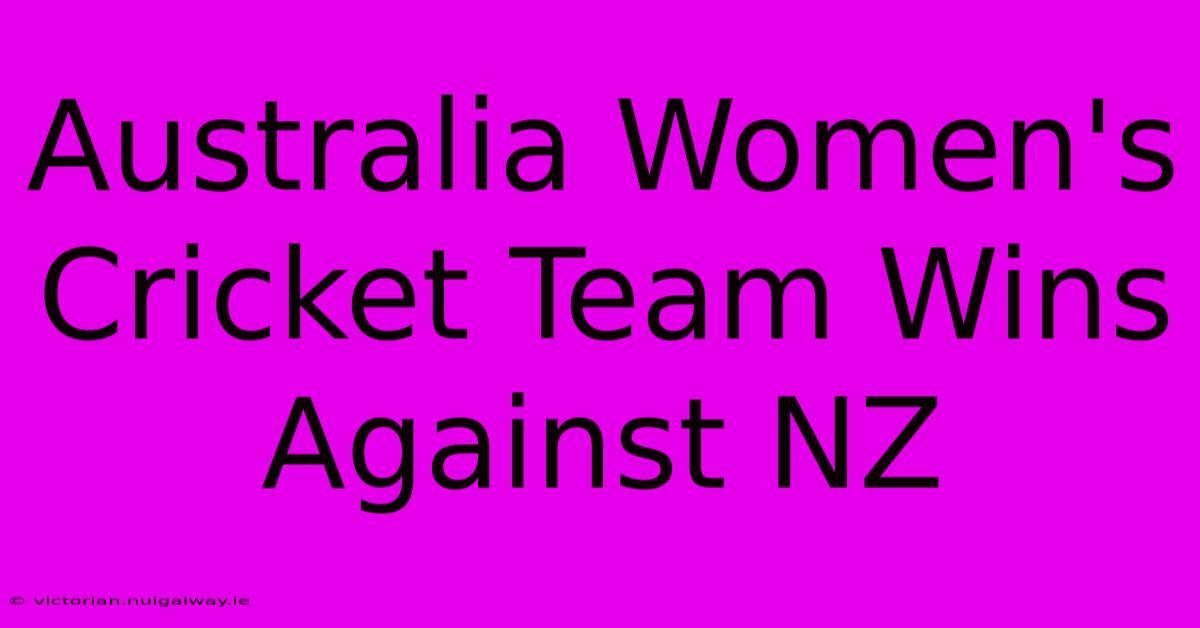 Australia Women's Cricket Team Wins Against NZ