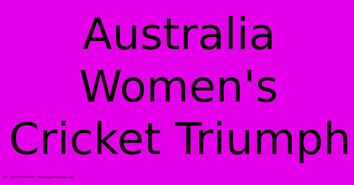 Australia Women's Cricket Triumph