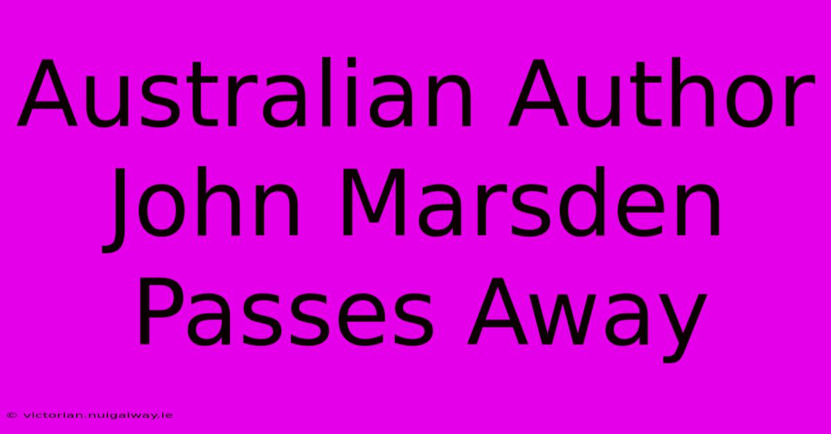 Australian Author John Marsden Passes Away