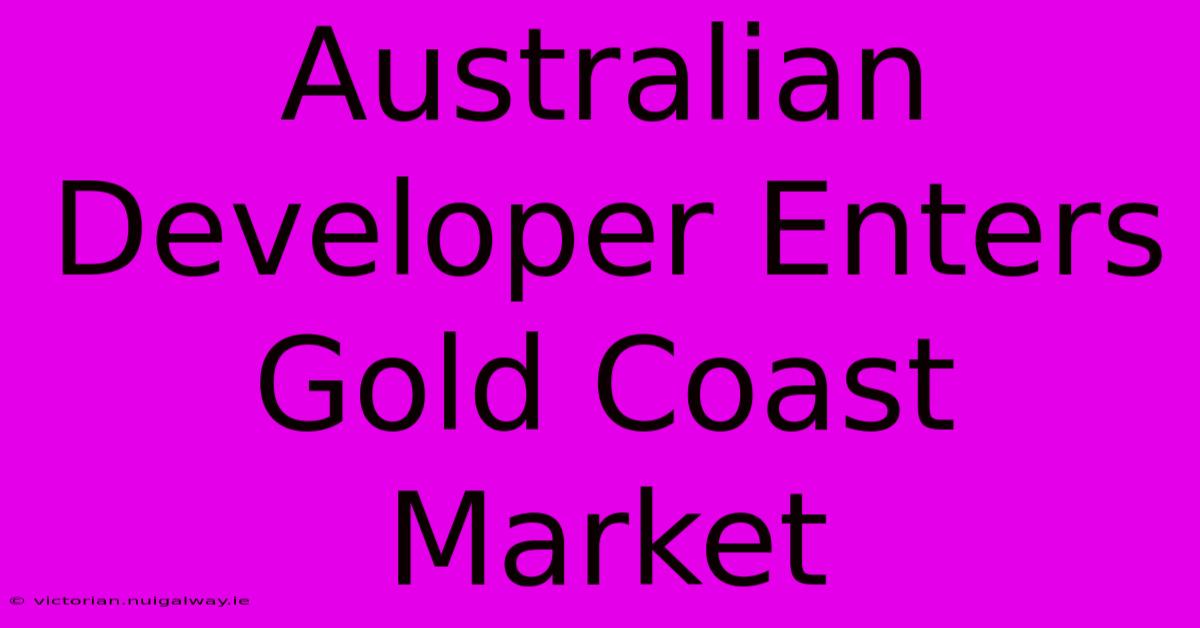 Australian Developer Enters Gold Coast Market