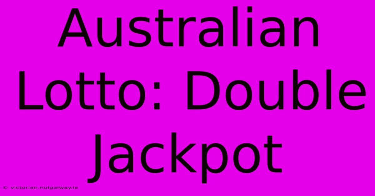 Australian Lotto: Double Jackpot