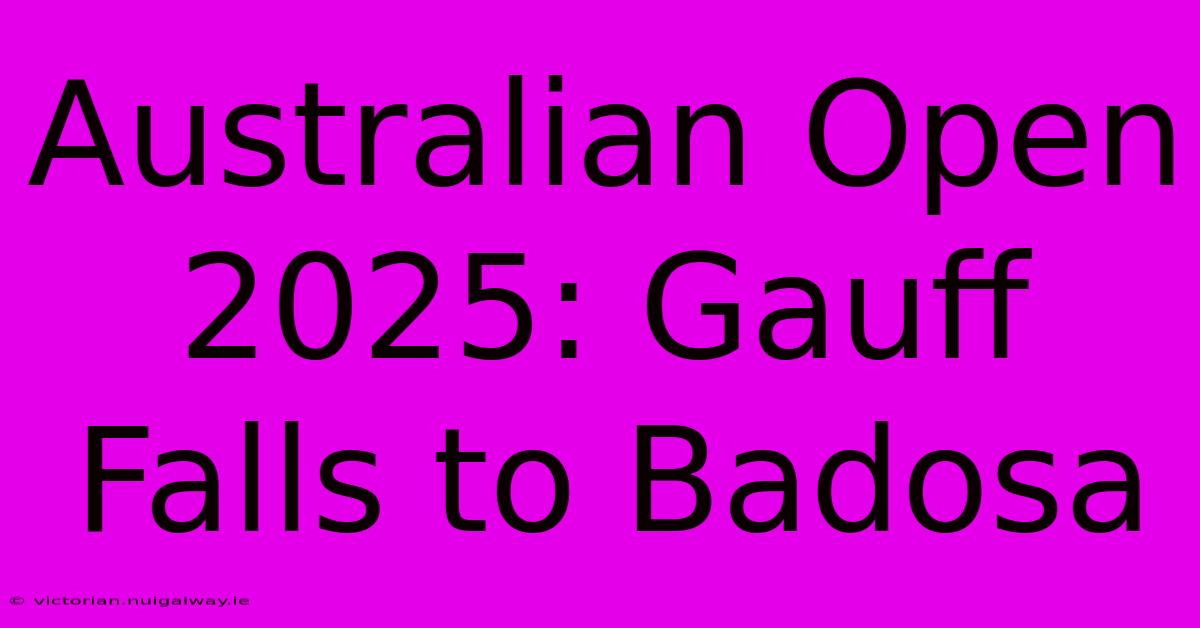 Australian Open 2025: Gauff Falls To Badosa