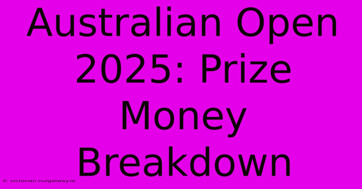 Australian Open 2025: Prize Money Breakdown