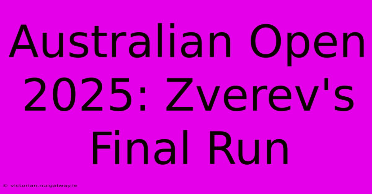 Australian Open 2025: Zverev's Final Run