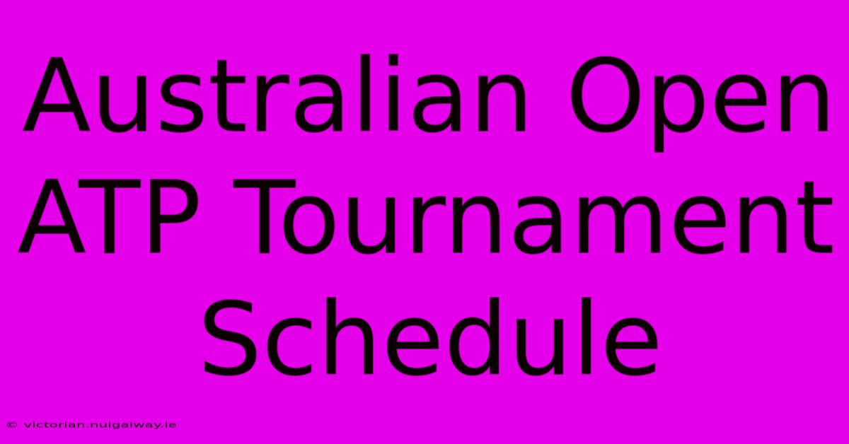 Australian Open ATP Tournament Schedule