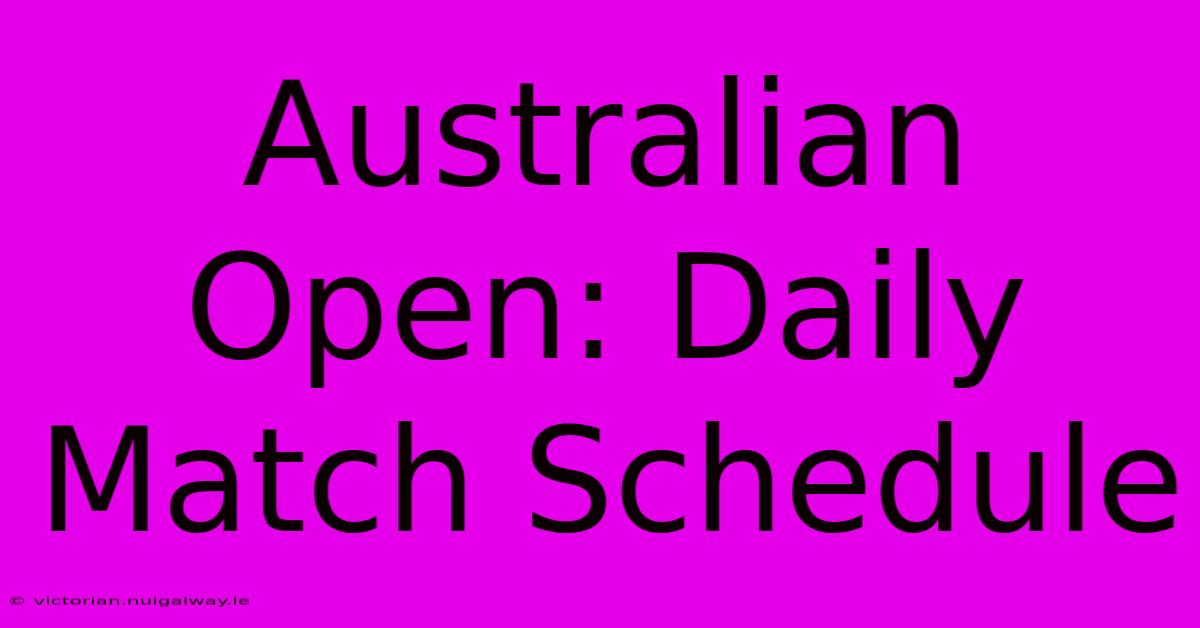 Australian Open: Daily Match Schedule