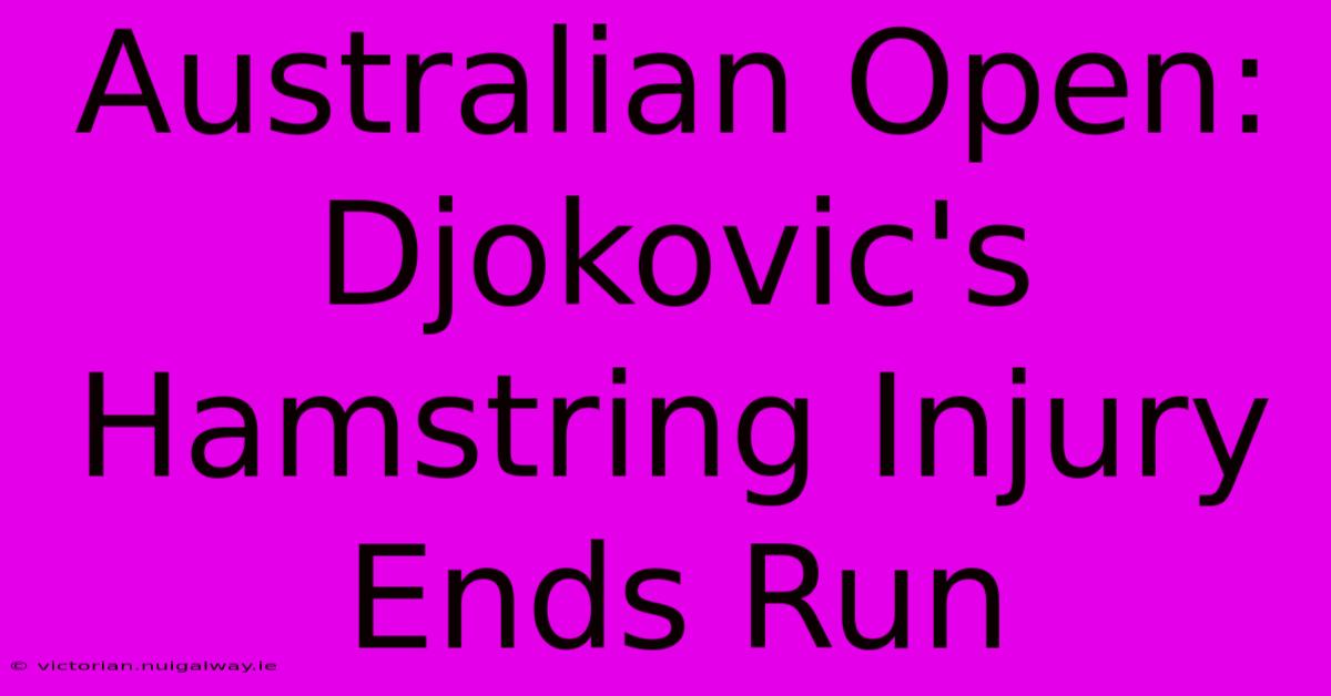 Australian Open: Djokovic's Hamstring Injury Ends Run