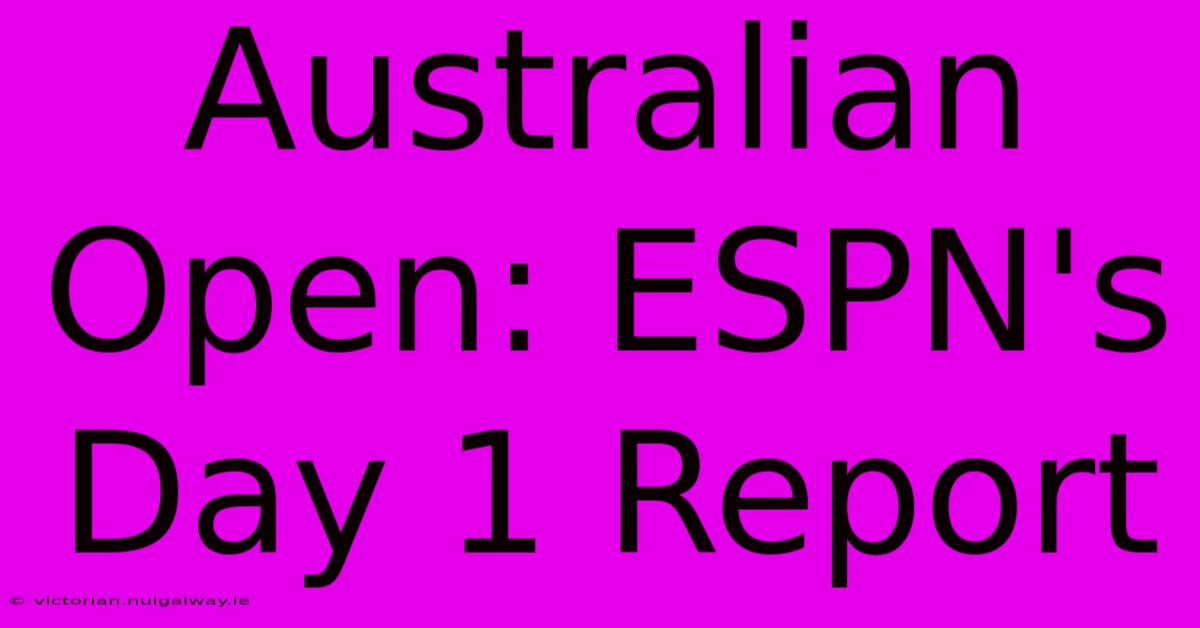 Australian Open: ESPN's Day 1 Report