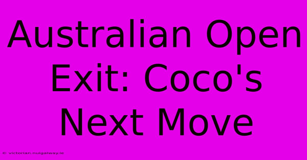 Australian Open Exit: Coco's Next Move