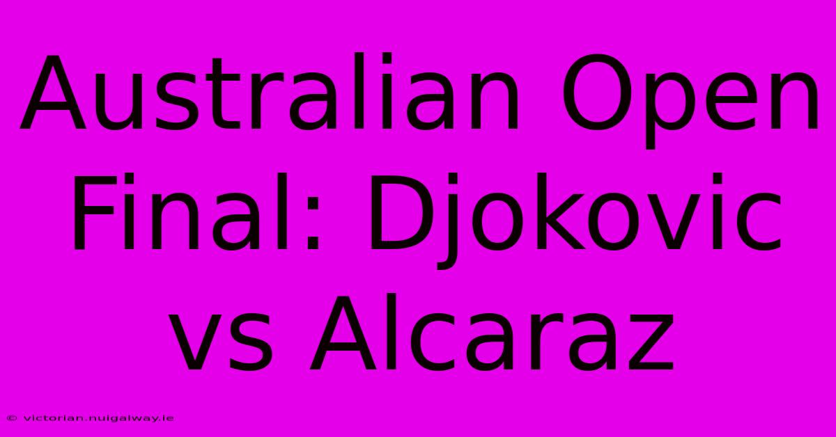 Australian Open Final: Djokovic Vs Alcaraz