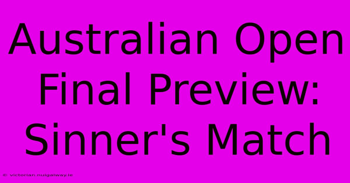 Australian Open Final Preview: Sinner's Match