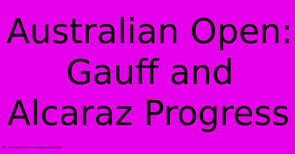 Australian Open: Gauff And Alcaraz Progress