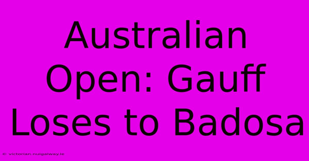 Australian Open: Gauff Loses To Badosa