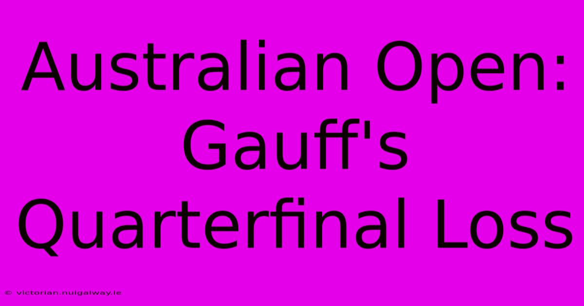 Australian Open: Gauff's Quarterfinal Loss