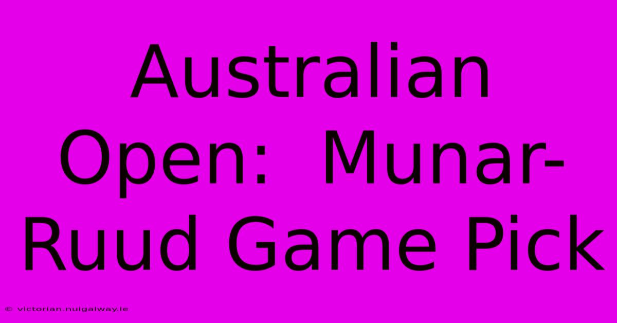 Australian Open:  Munar-Ruud Game Pick