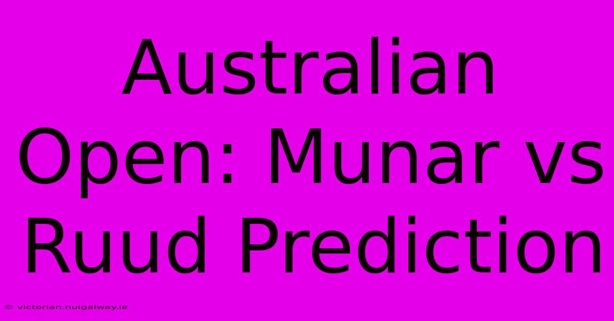 Australian Open: Munar Vs Ruud Prediction