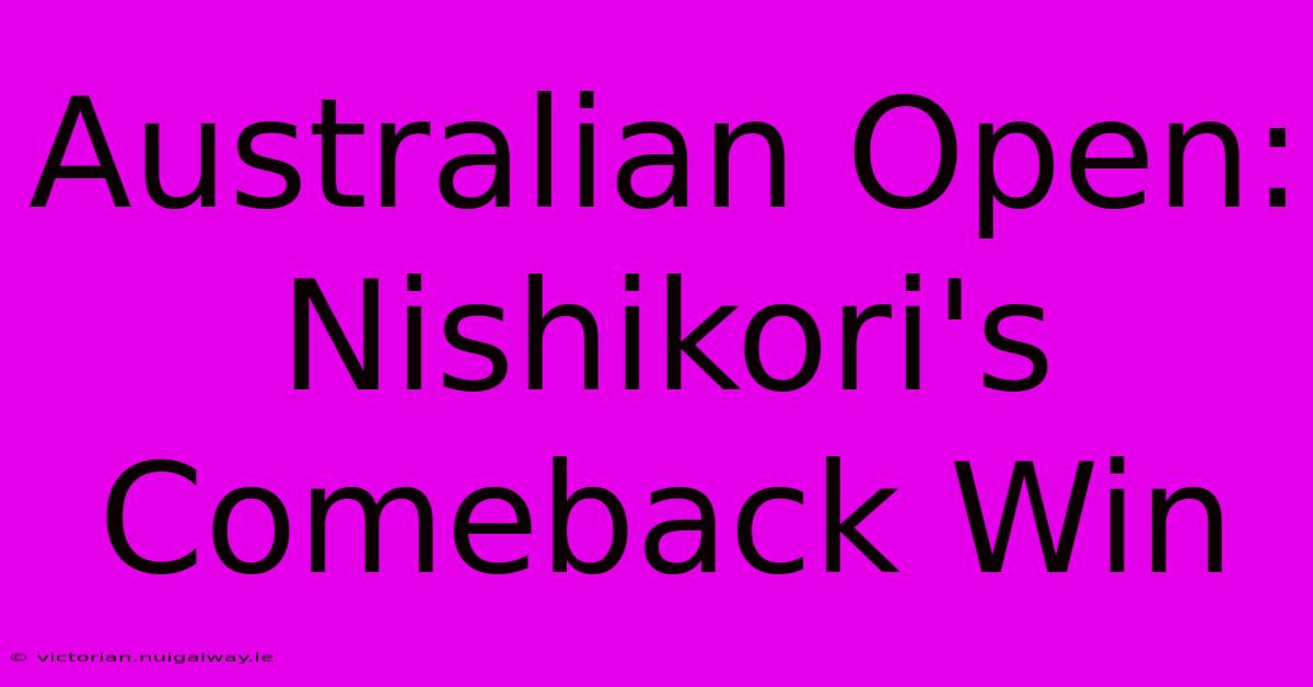 Australian Open: Nishikori's Comeback Win