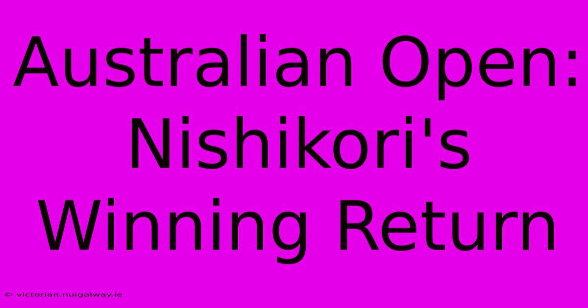 Australian Open: Nishikori's Winning Return