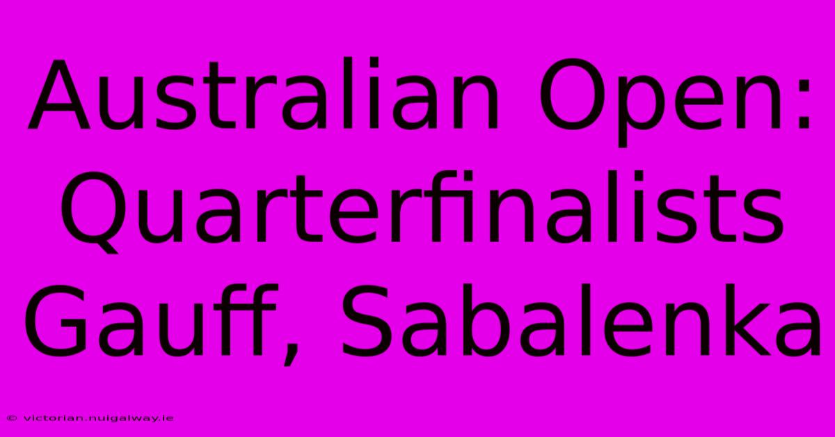 Australian Open: Quarterfinalists Gauff, Sabalenka