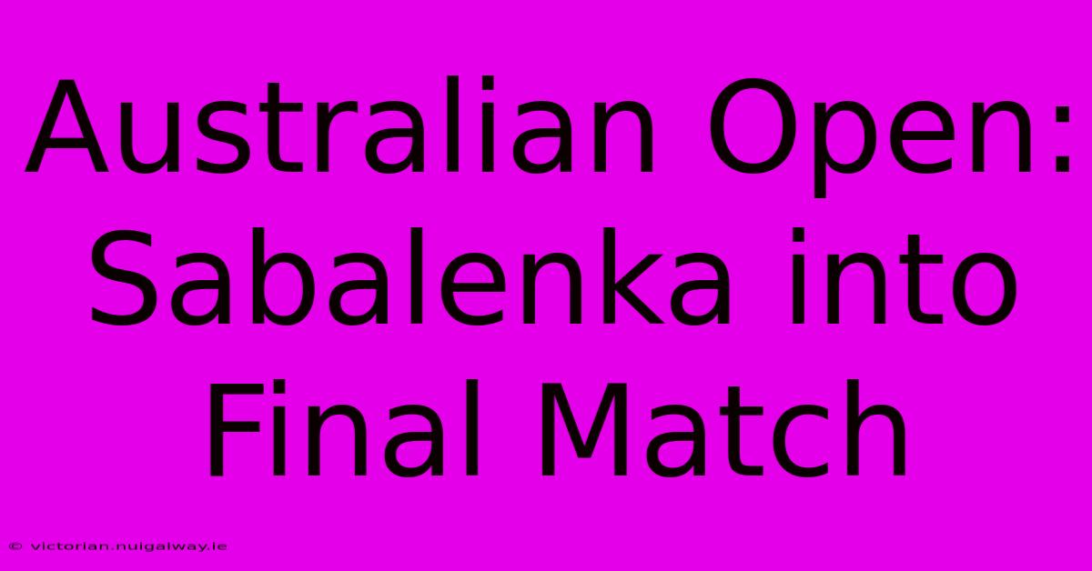 Australian Open: Sabalenka Into Final Match