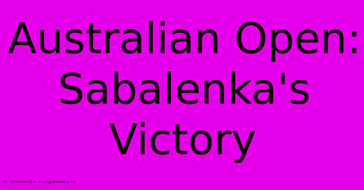 Australian Open: Sabalenka's Victory