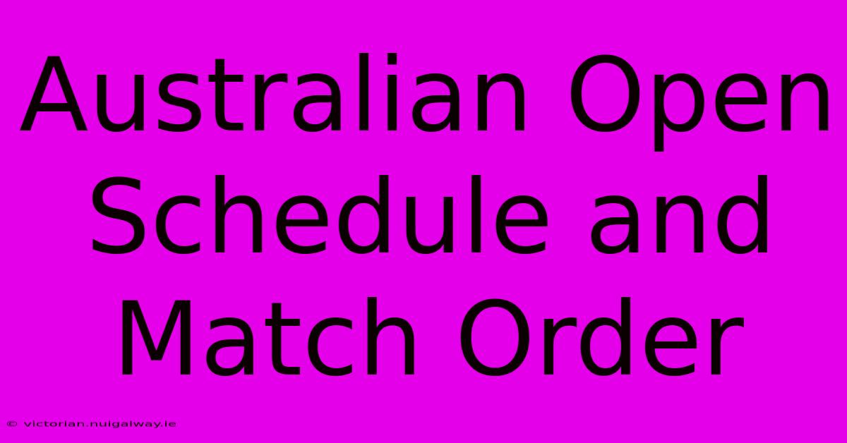 Australian Open Schedule And Match Order