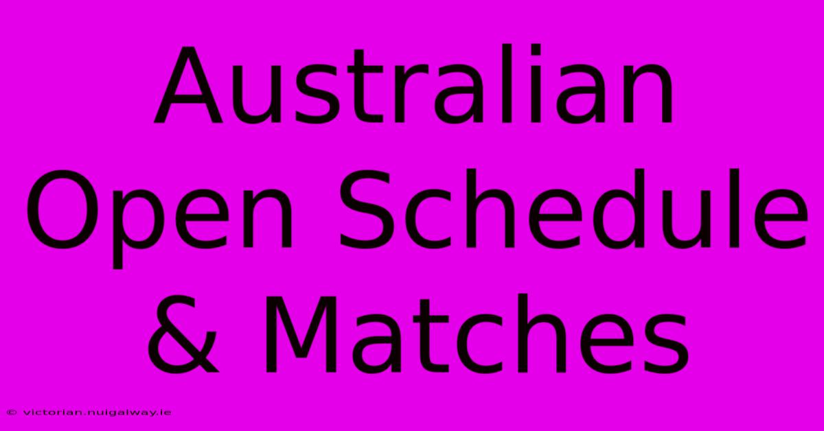 Australian Open Schedule & Matches