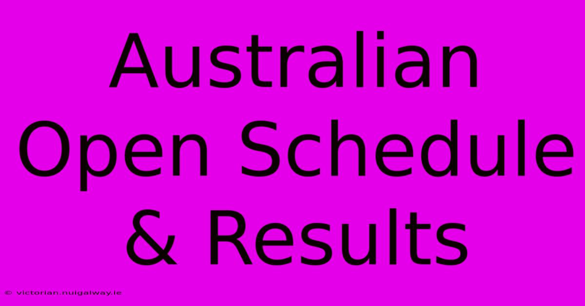 Australian Open Schedule & Results