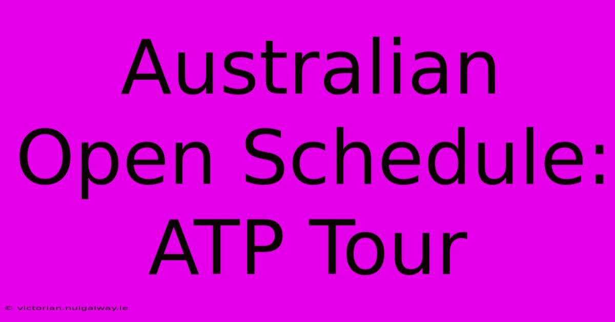 Australian Open Schedule: ATP Tour