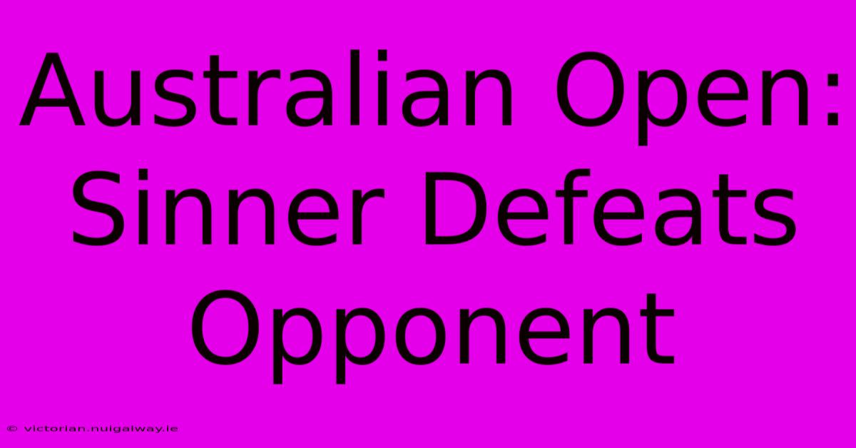 Australian Open: Sinner Defeats Opponent