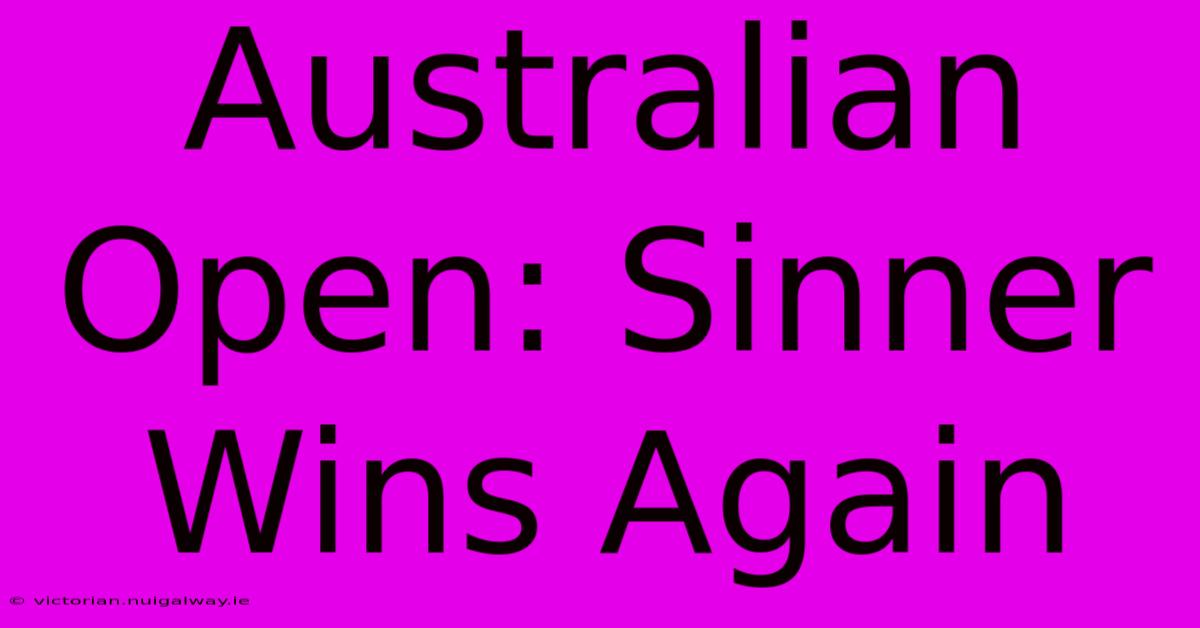 Australian Open: Sinner Wins Again