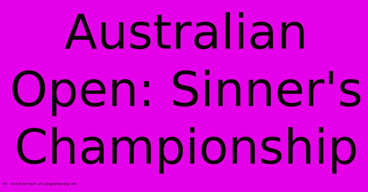 Australian Open: Sinner's Championship