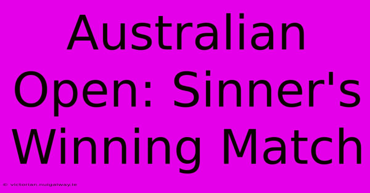 Australian Open: Sinner's Winning Match