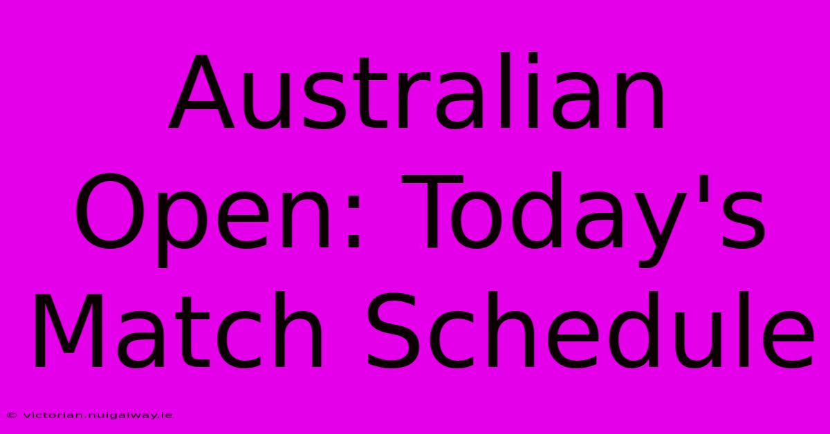 Australian Open: Today's Match Schedule