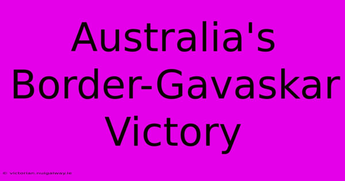 Australia's Border-Gavaskar Victory