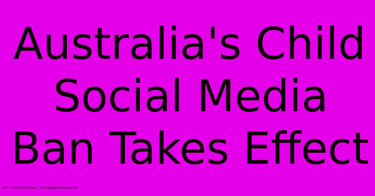 Australia's Child Social Media Ban Takes Effect