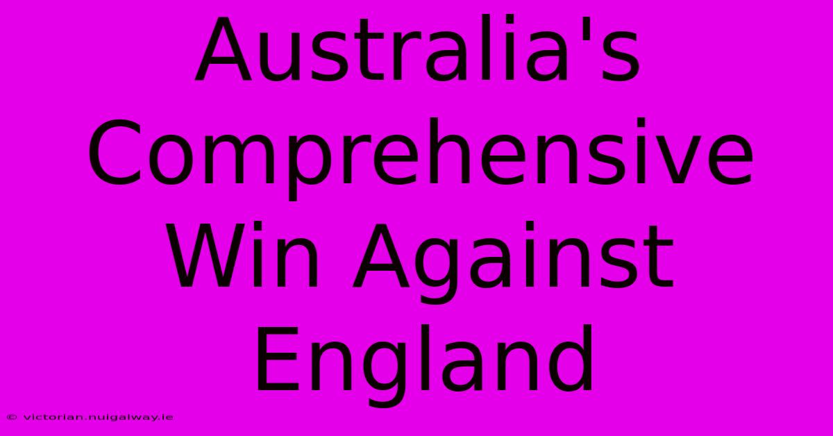 Australia's Comprehensive Win Against England