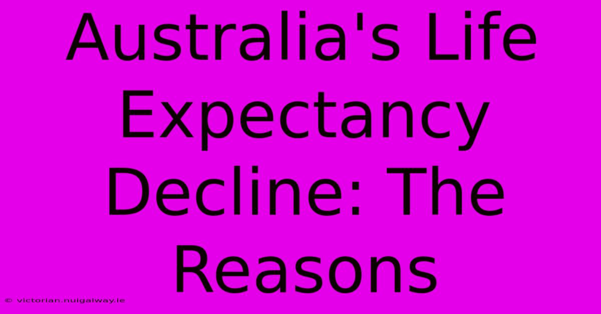 Australia's Life Expectancy Decline: The Reasons