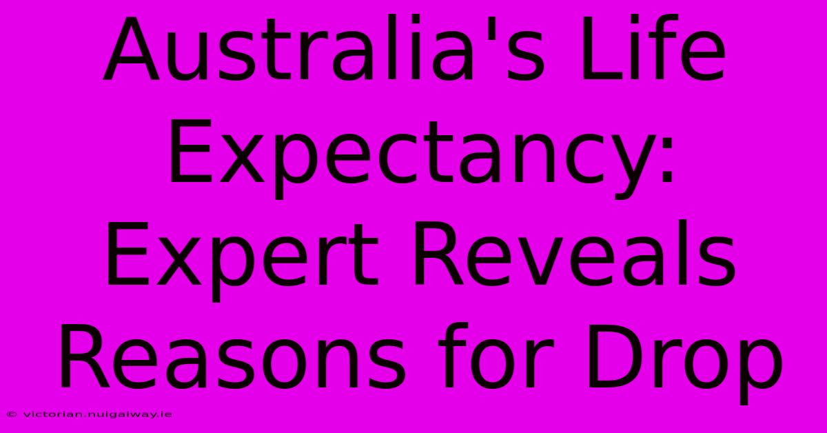 Australia's Life Expectancy: Expert Reveals Reasons For Drop