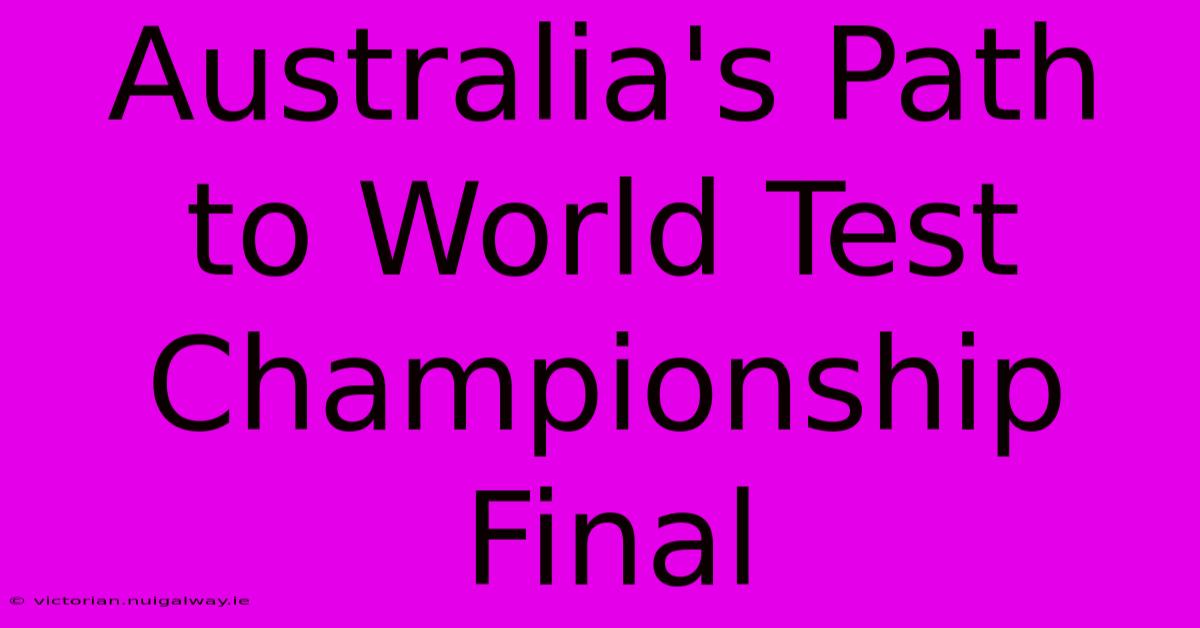 Australia's Path To World Test Championship Final