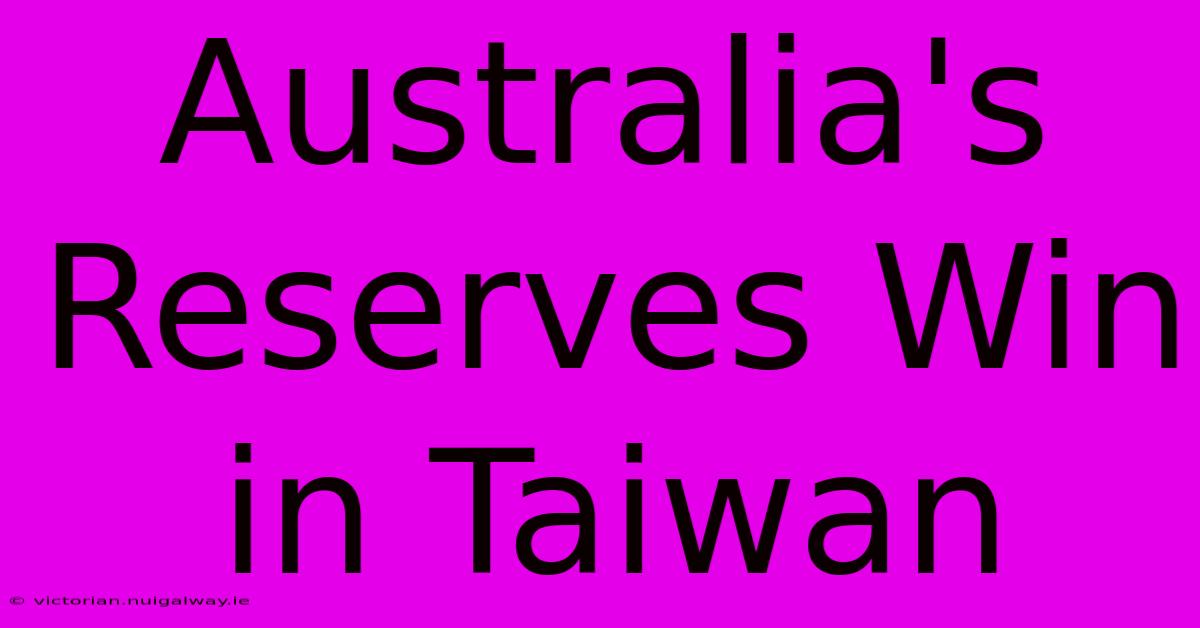 Australia's Reserves Win In Taiwan