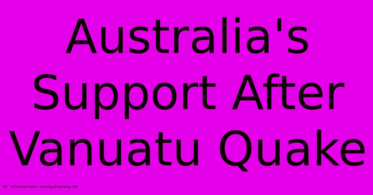 Australia's Support After Vanuatu Quake