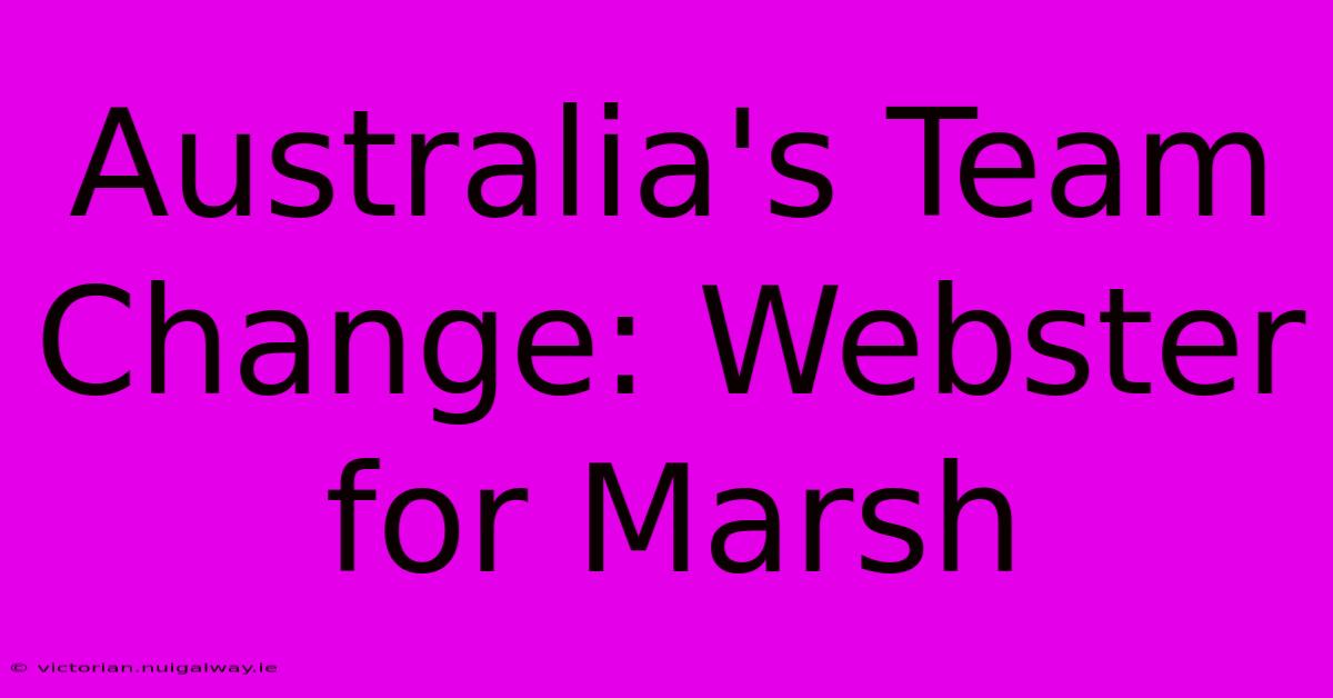 Australia's Team Change: Webster For Marsh